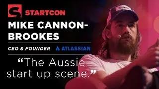Mike Cannon-Brookes - The Aussie Startup Scene