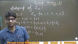 Group Theory || Lecture - 41 ||  Subgroups of Zn || Part - 1 || By Dr Parveen Kumar