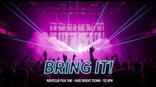 BRING IT! 🔥 Hard Groove Techno 152 BPM  Nightclub Peak Time Nonstop Workout Energy