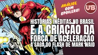 A Saga do Flash de Mark Waid - A cria&ccedil;&atilde;o da For&ccedil;a de Acelera&ccedil;&atilde;o e Hist&oacute;rias in&eacute;ditas no Brasil