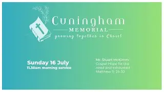 Gospel Hope sermon 4, from Matthew 11:25-30, Mr. Stuart McKimm. Sunday 16 July, 11.30am