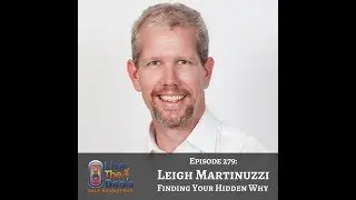 Ep279: Finding Your Hidden Why with Leigh Martinuzzi (VIDEO)