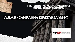 Aula 5 - Campanha Diretas J&aacute;! 1984 ( CONCURSO MPSP)