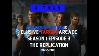 #hitman Elusive Target Arcade 'The Replication' Season 1 Episode 3 #gamer