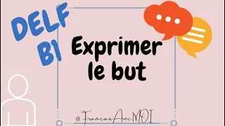 DELF B1: Exprimer le but