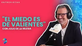 Gestionar el miedo con Julio de la Iglesia