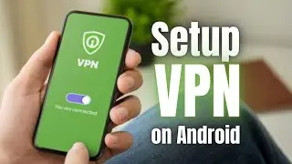 How to Setup and Use a VPN connection on Android phone for FREE