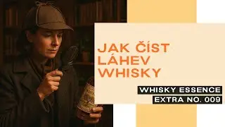 Extra 009 - Jak číst láhev whisky