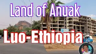 Luo-Ethiopia, GAMBELLA Land of Anuak.