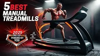 Top 5 Best Manual Treadmills in 2025 | High-Intensity, Budget & Compact Picks