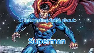 10 Interesting facts about: Superman