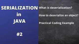 Serialization in JAVA | #2 | Object Deserialization