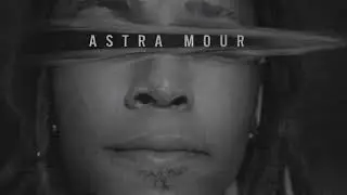 Astra Mour- Don&rsquo;t Mistreat Me 