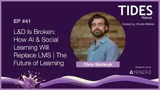 TIDES ep 41: L&D Is Broken - How AI & Social Learning Will Replace LMS | ft. Chris Stefanyk