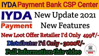 IYDA Payment Bank CSP Center ! New Update 2021 & New Features , New Offer Retailer I'd 499₹/-