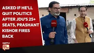 Prashant Kishor Interview | Asked If He&rsquo;ll Quit Politics After JDU&rsquo;s 25+ Seats, PK Fires Back