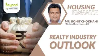 Know more about the real estate industry and housing finance with Mr. Rohit Chokhani