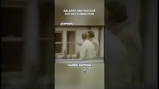 Richard Feynman Galaxies and Nuclear Physics Connection