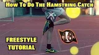 Learn AMAZING Skills #7: HAMSTRING CATCH Tutorial | Football Freestyle Skill | by 10BRA