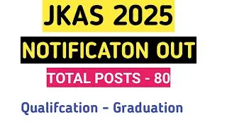 JKAS 2025 NOTIFCATION OUT || TOTAL POSTS -80 || QUALIFICATION - GRADUATION