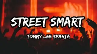 Tommy Lee Sparta - Street Smart (Lyrics)