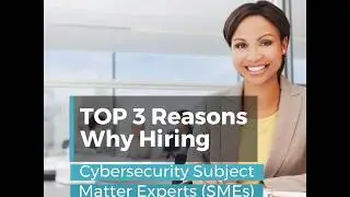 Unlocking Cybersecurity Success: 3 Key Benefits of Hiring SMEs for Your Security Challenges