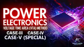 POWER ELECTRONICS || VOLTAGE TIME AREA METHOD (VTA) || Remaining Cases || (Hindi-Urdu)