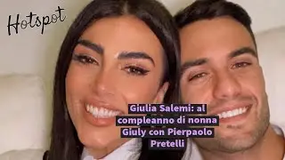 Giulia Salemi e il compleanno della nonna: festa a Piacenza con Pierpaolo Pretelli