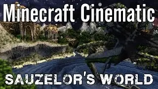 Minecraft Cinematic - Sauzelor's World