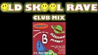 OLD SKOOL Rave, Club Mix  [1992 ] Part B Adventures on the Pleasure Planet. 90s club anthems.