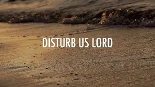 Disturb Us Lord - Francis Drake Prayer