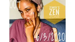 Zewdy&rsquo;s Zen Zone 007 💜 check in 🙏🏽 chill out 💎 chat 💭 6/3/2020