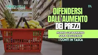 COME DIFENDERSI DALL'AUMENTO DEI PREZZI AL SUPERMERCATO - Mario Gasbarrino