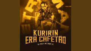 Kuririn Era Cafet&atilde;o (Remix)