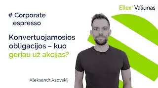 Konvertuojamosios obligacijos - kuo geriau už akcijas?