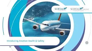 Introducing Aviation Health & Safety Course Introduction - Sofema Online