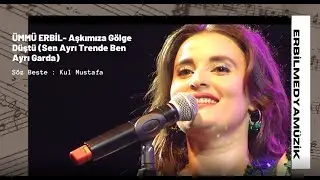 Ümmü Erbil - Aşkımıza Gölge Düştü (Sen Ayrı Trende Ben Ayrı Garda)