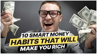 10 Smart Money Habits That Will Make You Rich