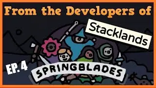 Springblades | It's Like Being a Stacklands Card! | EP. 4 - Our Hero Returns!