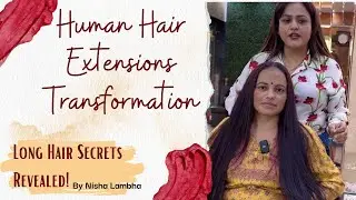 Long Hair Secret Revealed || Human Hair Extension Transformation || Nisha Lambha