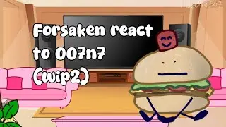 Forsaken react to 007n7 ||WIP2|| I hatelove capcut yieprp||