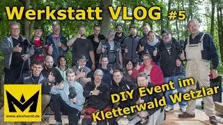 Alex's Werkstatt VLOG #5 - DIY Event im Kletterwald Wetzlar
