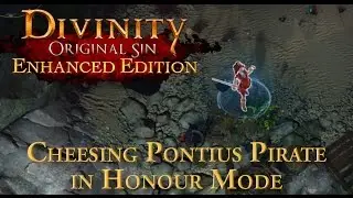 Divinity Original Sin: Enhanced Edition &mdash; Cheesing Pontius Pirate in Honour Mode