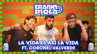TRANKI PIOLA - La vida es así la vida | EP  27 feat. Coronel Valverde