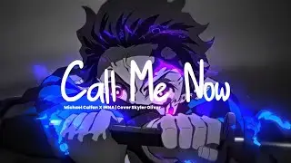 Call Me Now - Michael Calfan X INNA | Cover and Remix by. Skyler Oliver