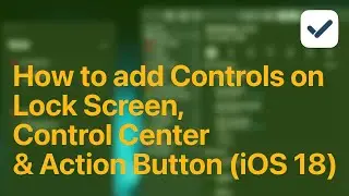 How to add Controls on Lock Screen, Control Center and Action Button on iOS 18 (GoodTask)