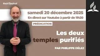 « Les deux temples purifiés », sermon en direct par le Philippe Délez - 20/12/2025