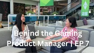 Behind the Gaming Product Manager | EP 7