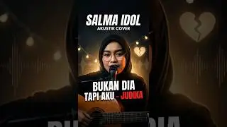 SALMA IDOL Cover lagu BUKAN DIA TAPI AKU | Versi Akustik #laguviral #cover #judika #shorts