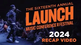 LAUNCH Music Conference & Festival 2024 Recap & LAUNCH Dallas Teaser
